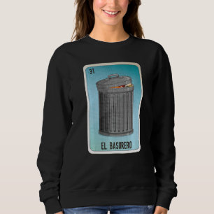 El Basurero Mexican Slang Lottery Bingo Cards Sweatshirt