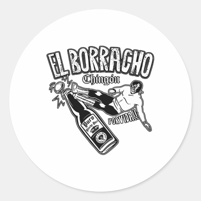El Borracho Chingon Mexican Drinking Cinco De Mayo Classic Round Sticker (Front)