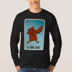 El Buho Suave Mexican Slang Lottery Bingo Cards T-Shirt