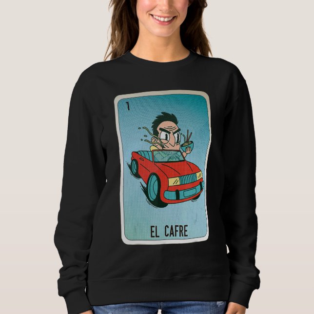 EL Cafre Mexican Slang Lottery Bingo Cards Sweatshirt (Front)