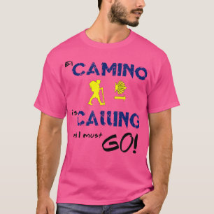 El Camino Is Calling And I Must Go Camino De Santi T-Shirt