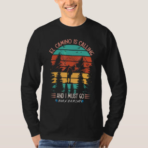 El Camino Is Calling And I Must Go Santiago Compos T-Shirt
