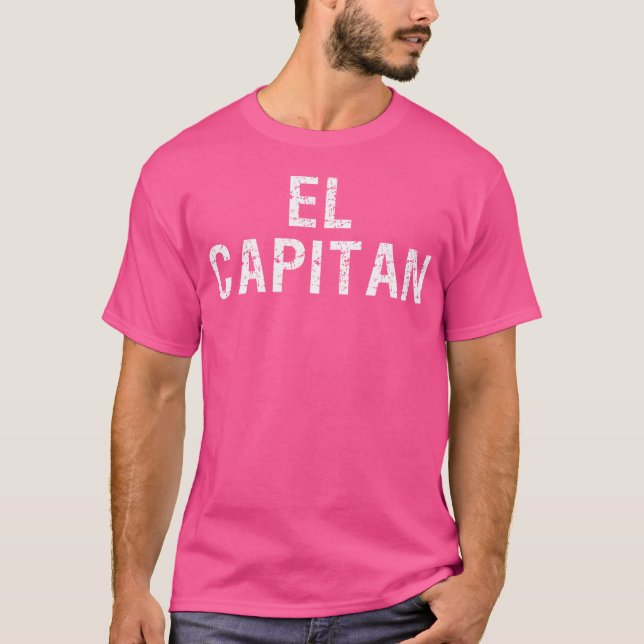 El Capitan Captain Of The Ship T-Shirt (Front)