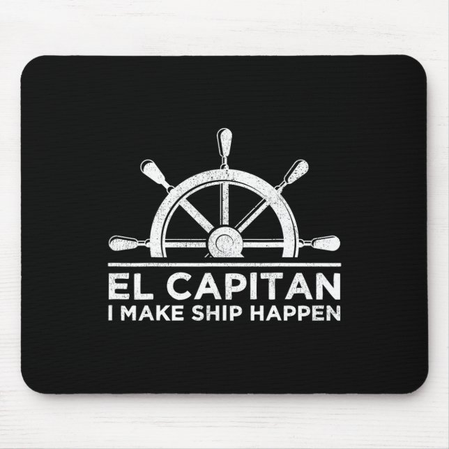 El Capitan I Make Ship Happen Boating Boat Captain Mouse Pad (Front)