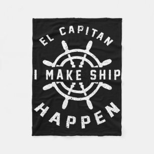 El Capitan I Make Ship Happen Funny Boating Captai Fleece Blanket