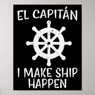 El Capitan Make Ship Happen Funny Boat Boating Cap Poster