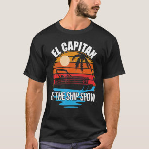 El Capitan Of The Ship Show Pontoon Boat Owner Sp T-Shirt