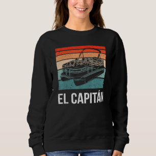 El Capitan Pontoon Boat Captain Lake Life Boat Sai Sweatshirt