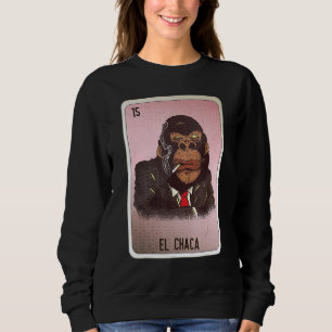 El Chaca Mexican Slang Lottery Bingo Cards Sweatshirt