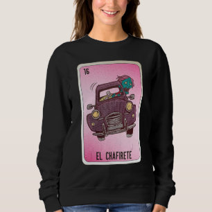 EL Chafirete Mexican Slang Lottery Bingo Cards Sweatshirt