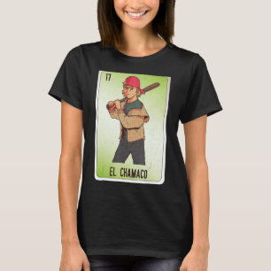 EL Chamaco Mexican Slang Lottery Bingo Cards T-Shirt