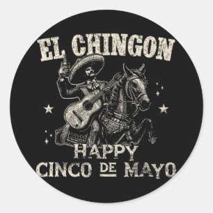El Chingon El Chingón Mexican Bad Happy Cinco De M Classic Round Sticker