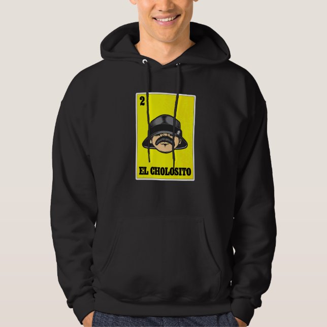 El Cholosito Mexican Lottery Chingon Chicano Cholo Hoodie (Front)