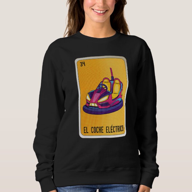 El Coche Eléctrico Mexican Slang Lottery Bingo Car Sweatshirt (Front)
