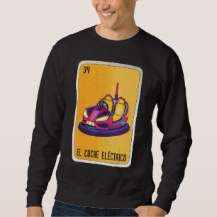 El Coche Eléctrico Mexican Slang Lottery Bingo Car Sweatshirt