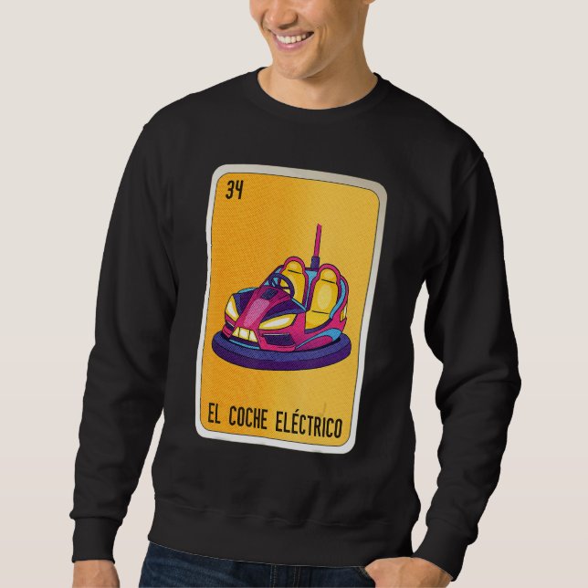 El Coche Eléctrico Mexican Slang Lottery Bingo Car Sweatshirt (Front)