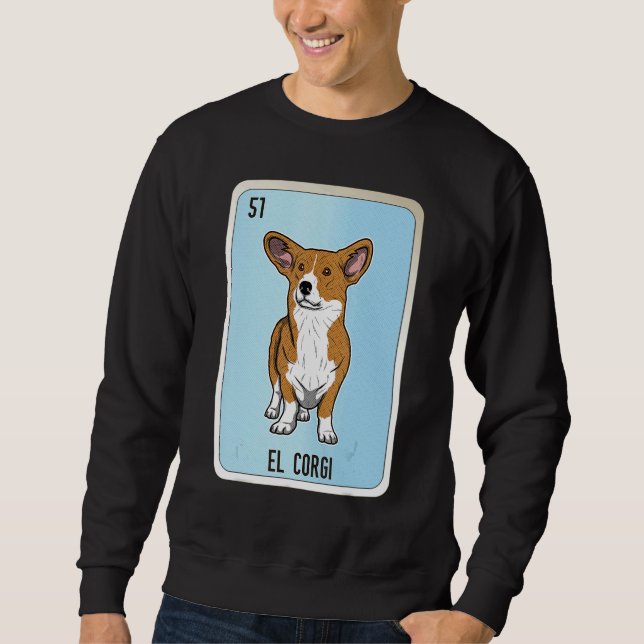 El Corgi Mexican Slang Lottery Bingo Cards Sweatshirt (Front)