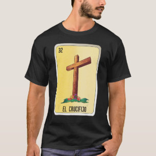 El Crucifijo Mexican Slang Lottery Bingo Cards T-Shirt