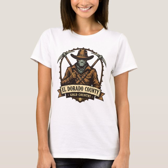 El Dorado County Gold Country – Bandit badge  T-Shirt (Front)