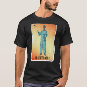 EL Enfermero Mexican Slang Lottery Bingo Cards T-Shirt