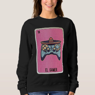 El Gamer Mexican Slang Lottery Bingo Cards 1 Sweatshirt