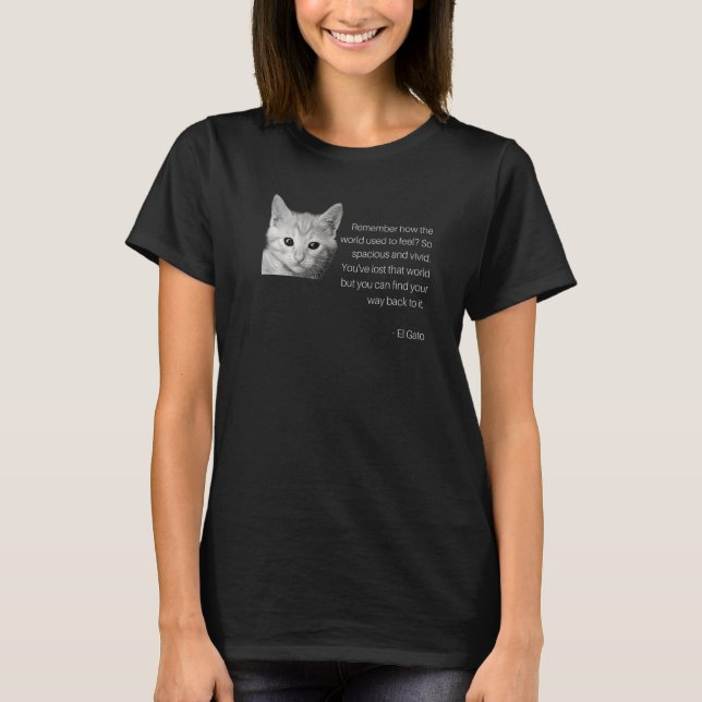 El Gato Inspiring Quote Cute Kitten Meme T-Shirt (Front)