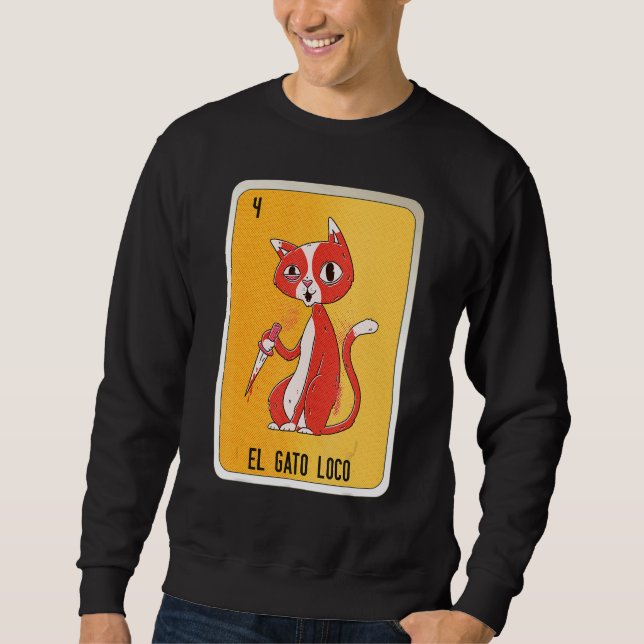 El Gato Loco Mexican Slang Lottery Bingo Cards Sweatshirt (Front)