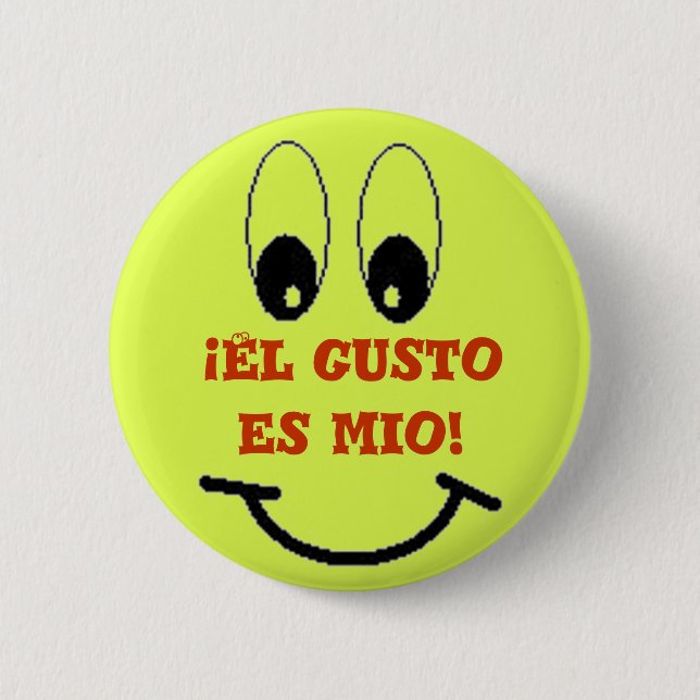 El gusto es mio! 6 cm round badge (Front)