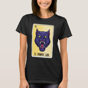 El Hombre Lobo Mexican Slang Lottery Bingo Cards T-Shirt