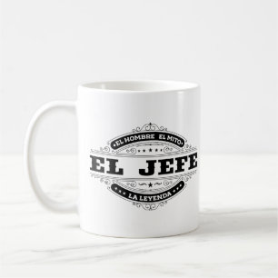 El Jefe El Hombre El Mito La Leyenda (In Spanish)  Coffee Mug