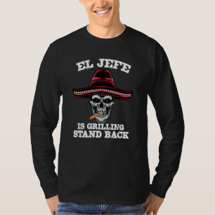 El Jefe Grilling Stand Back   Mexican Dad T-Shirt