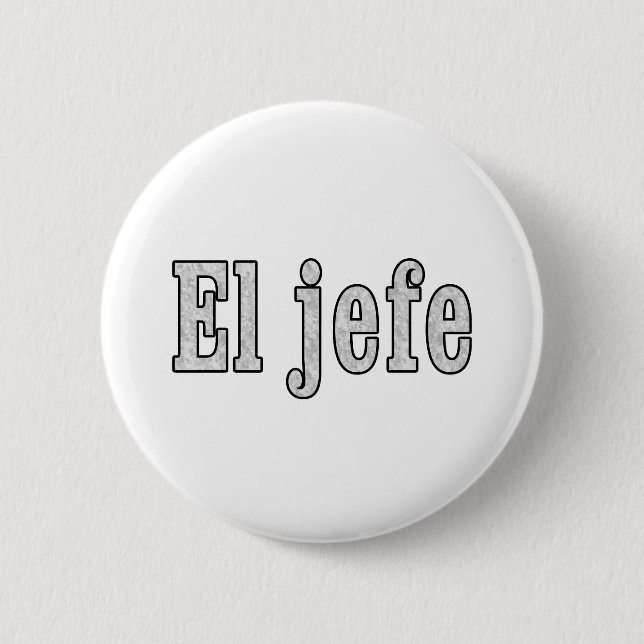 El jefe is the Boss 6 Cm Round Badge (Front)