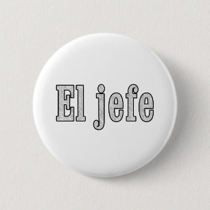 El jefe is the Boss 6 Cm Round Badge