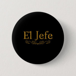 El Jefe The Boss In Spanish Funny Mexican Boss Gif 6 Cm Round Badge