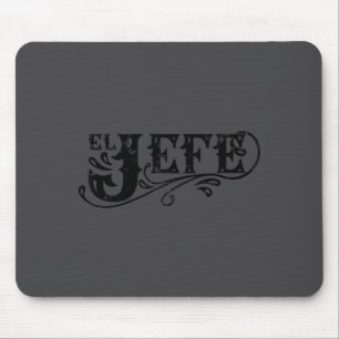 El Jefe The Boss In Spanish Funny Mexican Quote  Mouse Pad