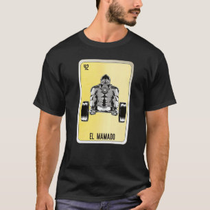 El Mamado Mexican Slang Lottery Bingo Cards   T-Shirt