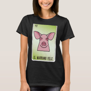 EL Marrano Feliz Mexican Slang Lottery Bingo Cards T-Shirt
