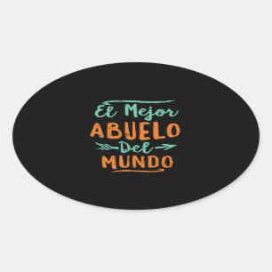 El Mejor Abuelo Del Mundo Grandpa Fathers Day Oval Sticker
