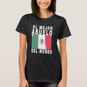 El Mejor Abuelo Del Mundo Mexican Flag Fathers Day T-Shirt