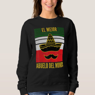 El Mejor Abuelo Del Mundo Mexico Flag Fathers Day Sweatshirt