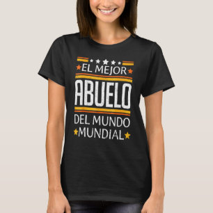 El Mejor Abuelo Del Mundo Mundial Latin Mexican T-Shirt