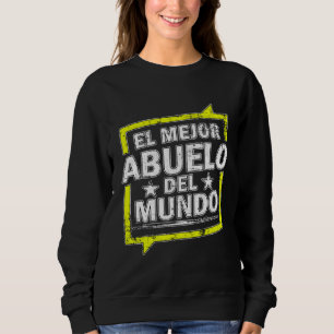 El Mejor Abuelo Del Mundo World s best Grandpa Gru Sweatshirt