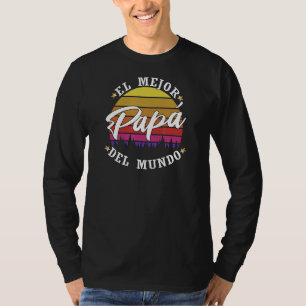 El Mejor Papá Del Mundo World's Best Dad Fathers D T-Shirt
