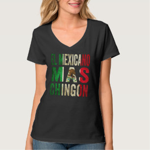El Mexicano Mas Chingon Proud Mexican Mexicos Flag T-Shirt