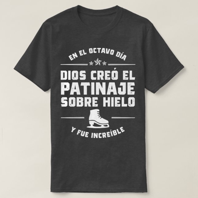 El octavo da Dios cre Patinaje Hielo T-Shirt (Design Front)