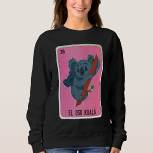 El Oso Koala Mexican Slang Lottery Bingo Cards Sweatshirt