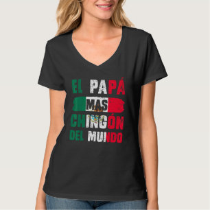 El Pap Mas Chingn Del Mundo Mexican Flag Mexican D T-Shirt