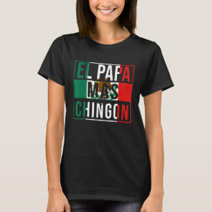 El Papa Mas Chingon  Best Mexican Dad T-Shirt