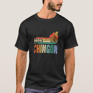 El Papa Mas Chingon  For Men Mexican Spanish Dad R T-Shirt