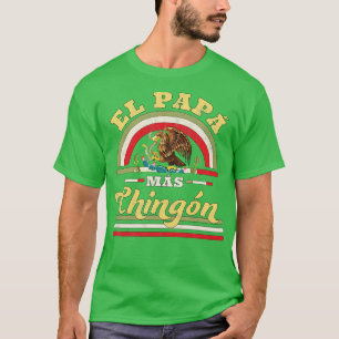 El Papa Mas Chingon Funny Mexican Flag Cool Dad T-Shirt